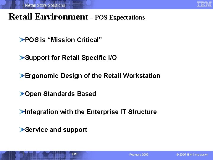 Retail Store Solutions Retail Environment – POS Expectations POS is “Mission Critical” Support for