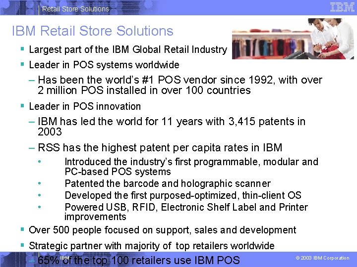 Retail Store Solutions IBM Retail Store Solutions § Largest part of the IBM Global