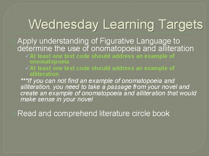 Wednesday Learning Targets � Apply understanding of Figurative Language to determine the use of