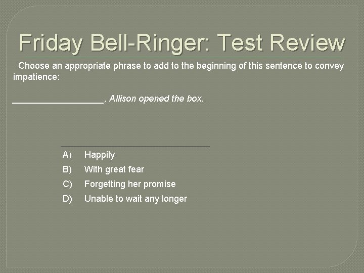 Friday Bell-Ringer: Test Review Choose an appropriate phrase to add to the beginning of