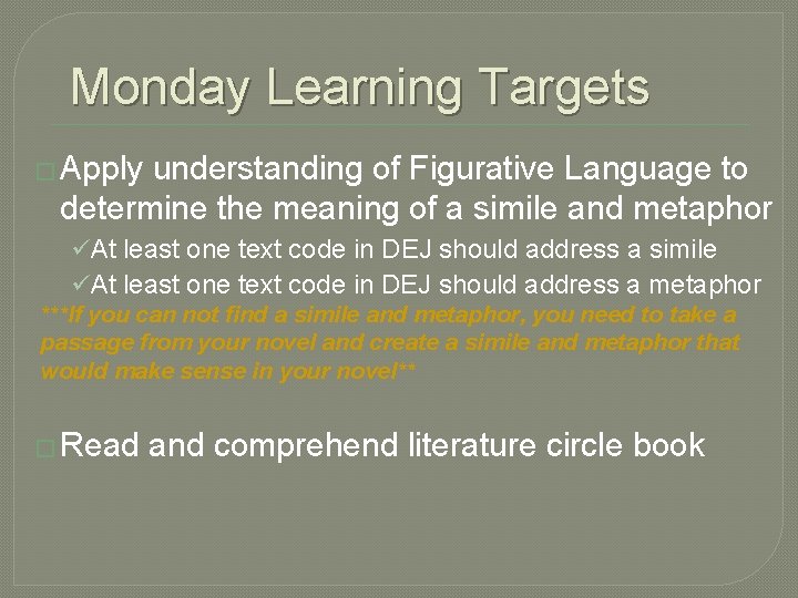 Monday Learning Targets � Apply understanding of Figurative Language to determine the meaning of