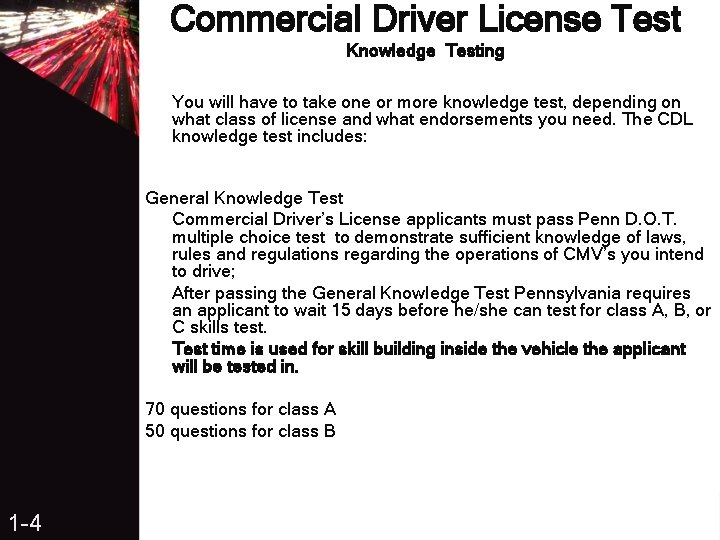 Commercial Driver License Test Knowledge Testing You will have to take one or more