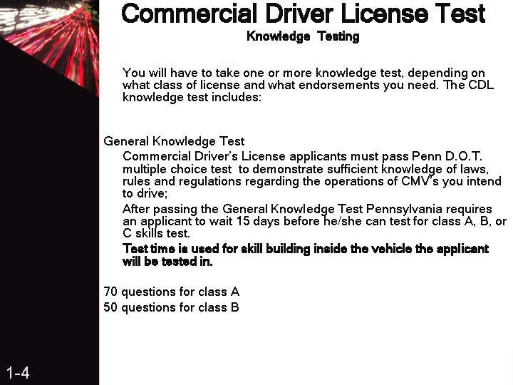 Commercial Driver License Test Knowledge Testing You will have to take one or more