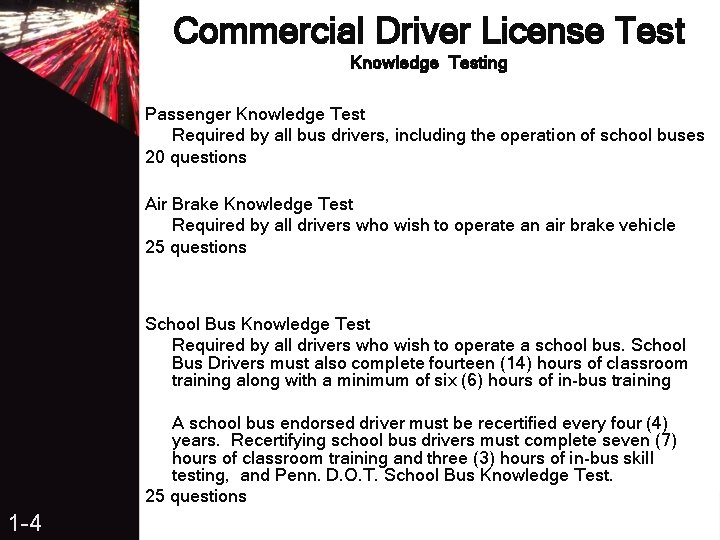 Commercial Driver License Test Knowledge Testing Passenger Knowledge Test Required by all bus drivers,
