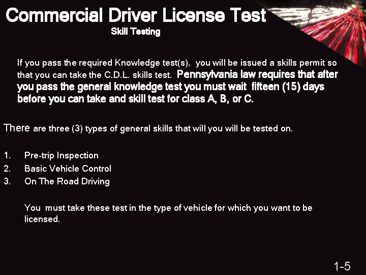 Commercial Driver License Test Skill Testing If you pass the required Knowledge test(s), you