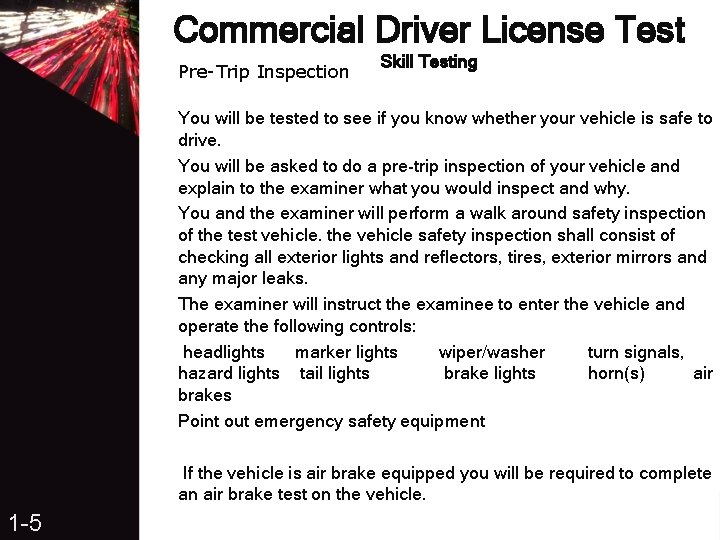 Commercial Driver License Test Pre-Trip Inspection Skill Testing You will be tested to see