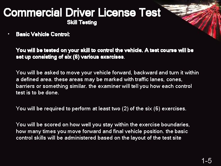 Commercial Driver License Test Skill Testing • Basic Vehicle Control: You will be tested