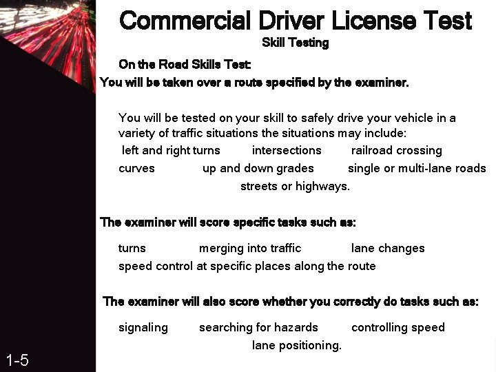 Commercial Driver License Test Skill Testing On the Road Skills Test: You will be