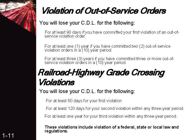 Violation of Out-of-Service Orders You will lose your C. D. L. for the following: