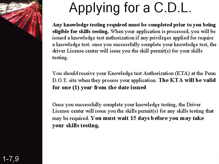 Applying for a C. D. L. Any knowledge testing required must be completed prior