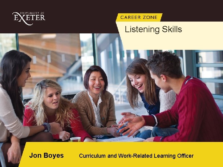 Listening Skills Jon Boyes Curriculum and Work-Related Learning Officer 