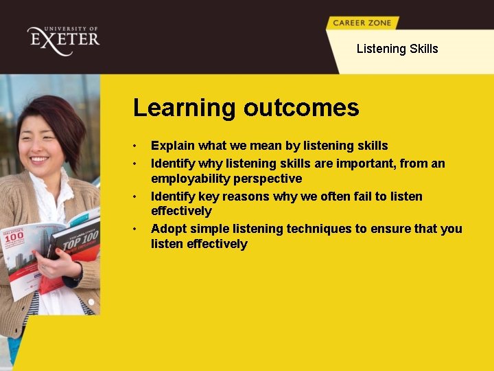 Listening Skills Learning outcomes • • Explain what we mean by listening skills Identify