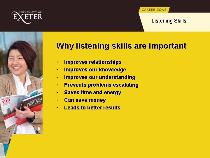 Listening Skills Why listening skills are important • • Improves relationships Improves our knowledge