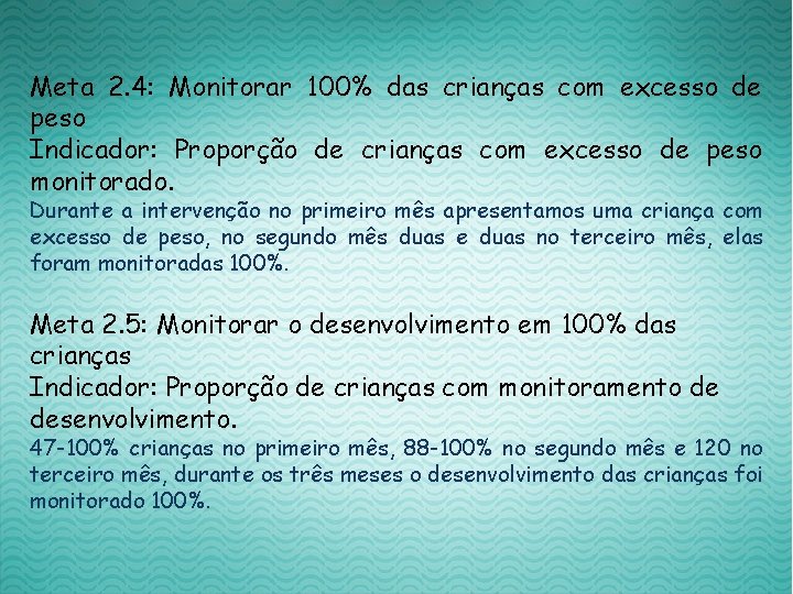 Meta 2. 4: Monitorar 100% das crianças com excesso de peso Indicador: Proporção de