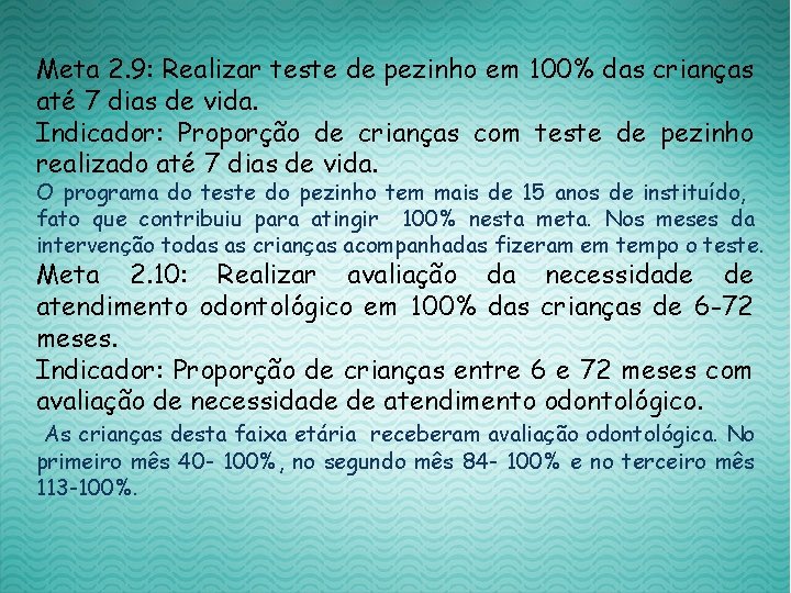 Meta 2. 9: Realizar teste de pezinho em 100% das crianças até 7 dias