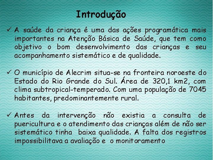 Introdução ü A saúde da criança é uma das ações programática mais importantes na