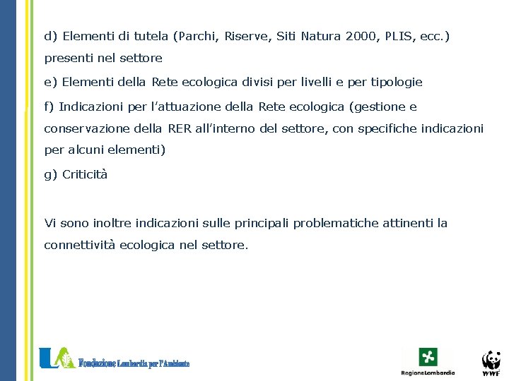d) Elementi di tutela (Parchi, Riserve, Siti Natura 2000, PLIS, ecc. ) presenti nel
