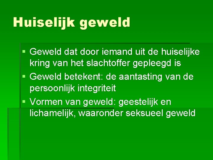 Huiselijk geweld § Geweld dat door iemand uit de huiselijke kring van het slachtoffer