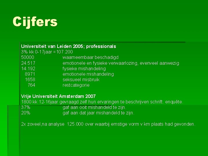 Cijfers Universiteit van Leiden 2005; professionals 3% kk 0 -17 jaar =107. 200 50000