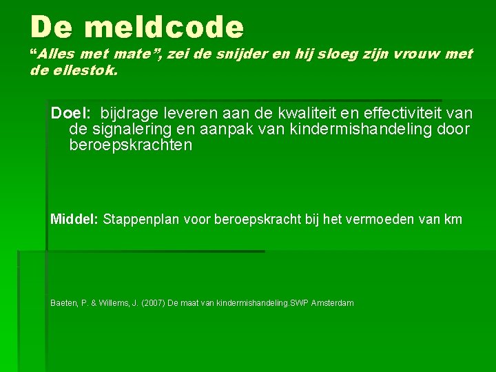 De meldcode “Alles met mate”, zei de snijder en hij sloeg zijn vrouw met