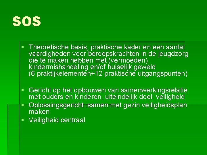 SOS § Theoretische basis, praktische kader en een aantal vaardigheden voor beroepskrachten in de