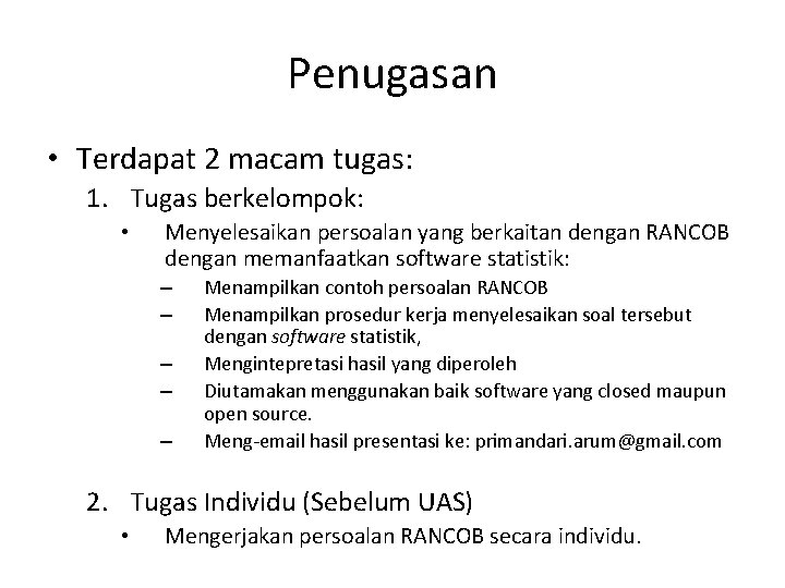 Penugasan • Terdapat 2 macam tugas: 1. Tugas berkelompok: • Menyelesaikan persoalan yang berkaitan