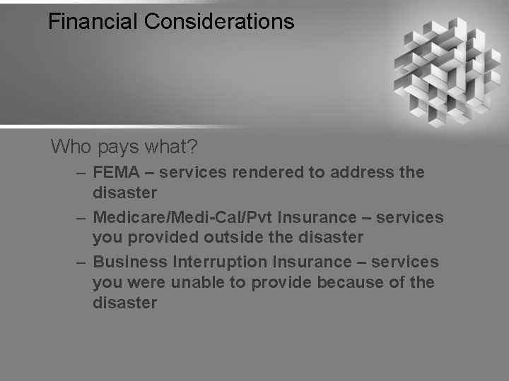 Financial Considerations Who pays what? – FEMA – services rendered to address the disaster