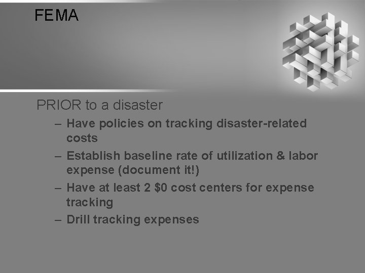 FEMA PRIOR to a disaster – Have policies on tracking disaster-related costs – Establish