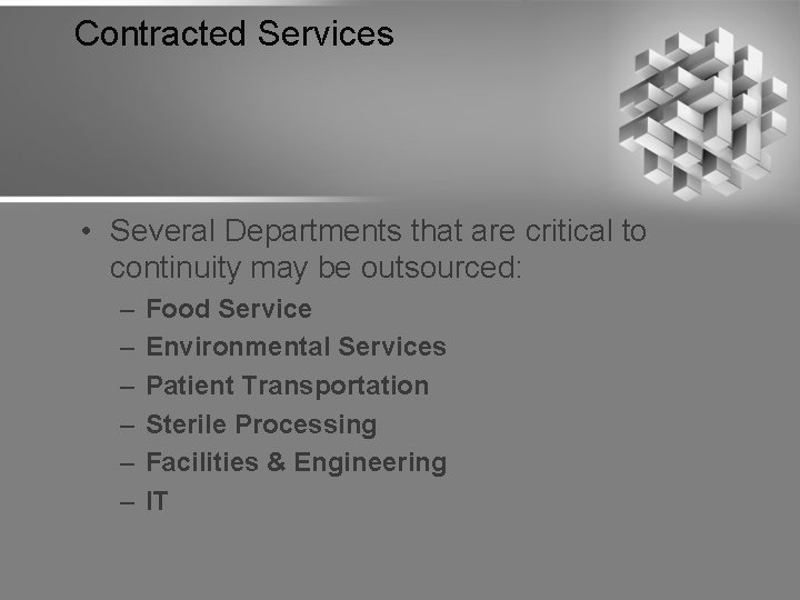 Contracted Services • Several Departments that are critical to continuity may be outsourced: –