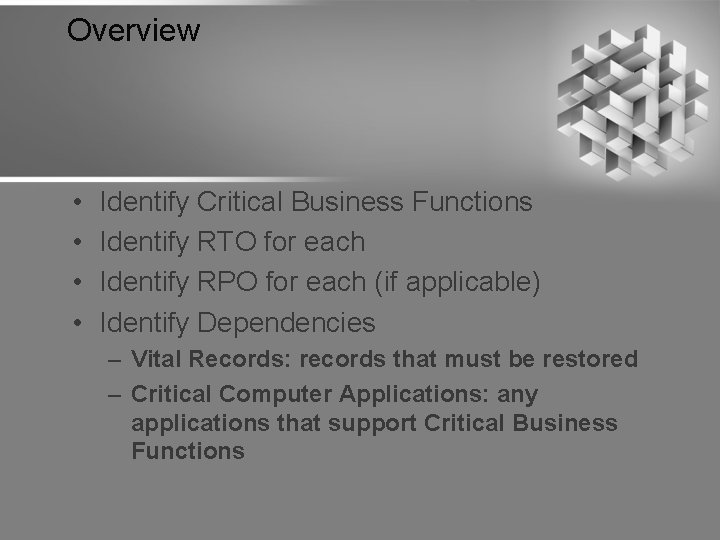 Overview • • Identify Critical Business Functions Identify RTO for each Identify RPO for