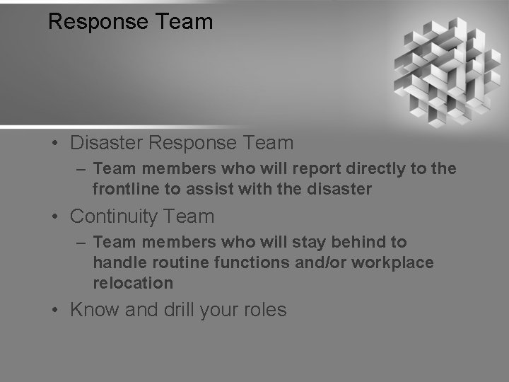 Response Team • Disaster Response Team – Team members who will report directly to