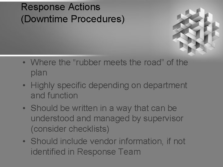 Response Actions (Downtime Procedures) • Where the “rubber meets the road” of the plan
