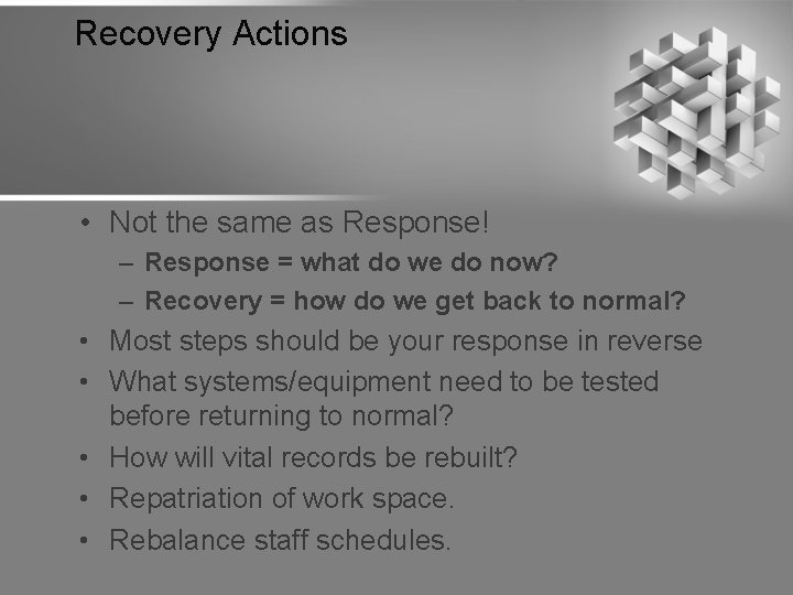 Recovery Actions • Not the same as Response! – Response = what do we