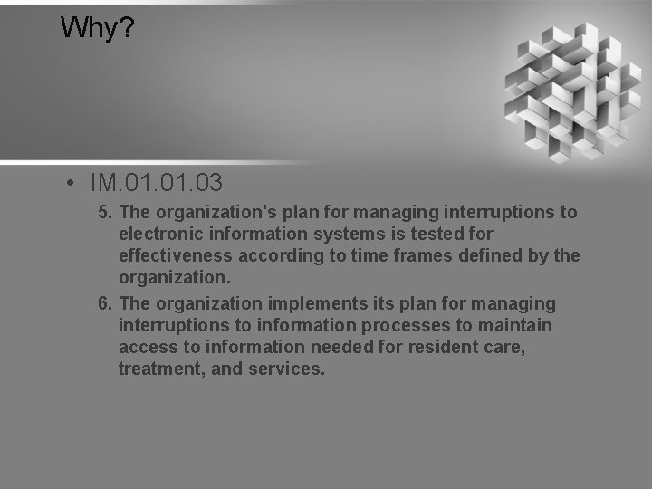 Why? • IM. 01. 03 5. The organization's plan for managing interruptions to electronic