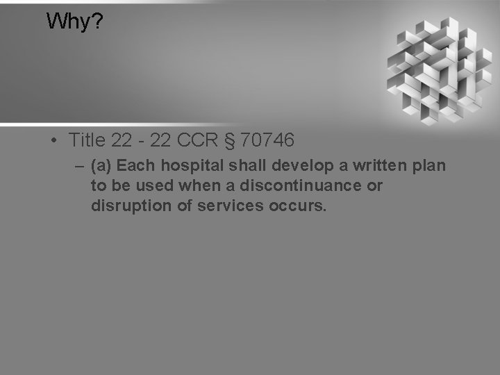 Why? • Title 22 - 22 CCR § 70746 – (a) Each hospital shall
