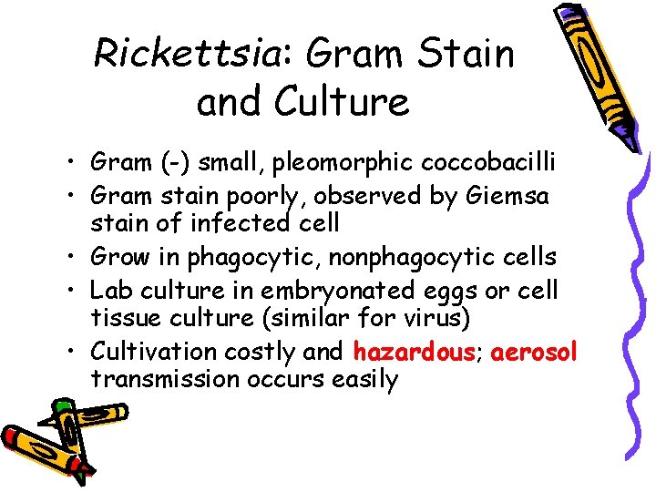 Rickettsia: Gram Stain and Culture • Gram (-) small, pleomorphic coccobacilli • Gram stain