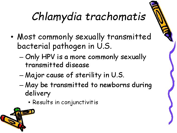 Chlamydia trachomatis • Most commonly sexually transmitted bacterial pathogen in U. S. – Only