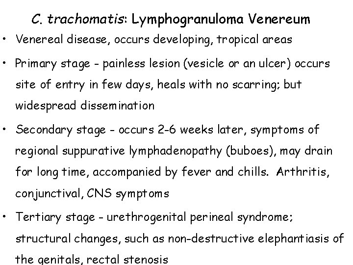C. trachomatis: Lymphogranuloma Venereum • Venereal disease, occurs developing, tropical areas • Primary stage