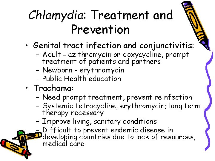 Chlamydia: Treatment and Prevention • Genital tract infection and conjunctivitis: – Adult - azithromycin