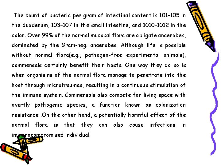The count of bacteria per gram of intestinal content is 101– 105 in the