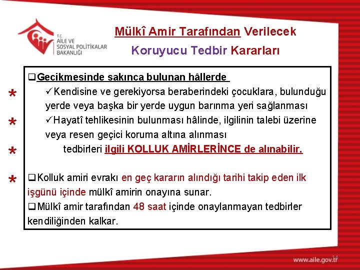 Mülkî Amir Tarafından Verilecek Koruyucu Tedbir Kararları * * q. Gecikmesinde sakınca bulunan hâllerde