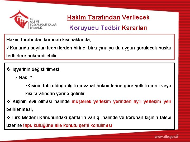 Hakim Tarafından Verilecek Koruyucu Tedbir Kararları Hakim tarafından korunan kişi hakkında; üKanunda sayılan tedbirlerden