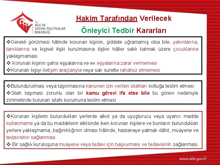 Hakim Tarafından Verilecek Önleyici Tedbir Kararları v. Gerekli görülmesi hâlinde korunan kişinin, şiddete uğramamış