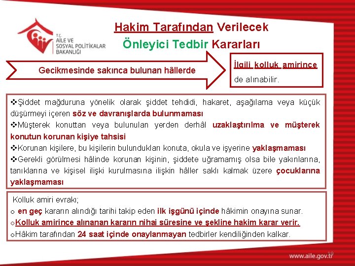 Hakim Tarafından Verilecek Önleyici Tedbir Kararları Gecikmesinde sakınca bulunan hâllerde İlgili kolluk amirince de