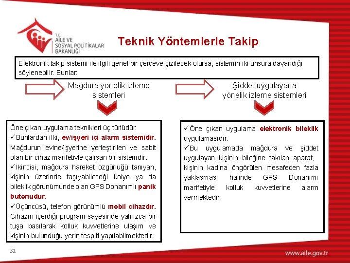 Teknik Yöntemlerle Takip Elektronik takip sistemi ile ilgili genel bir çerçeve çizilecek olursa, sistemin