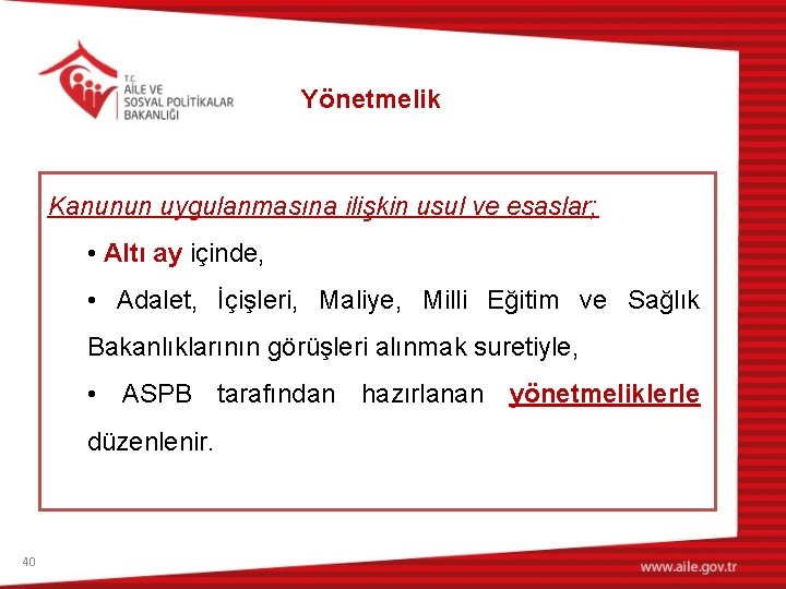 Yönetmelik Kanunun uygulanmasına ilişkin usul ve esaslar; • Altı ay içinde, • Adalet, İçişleri,