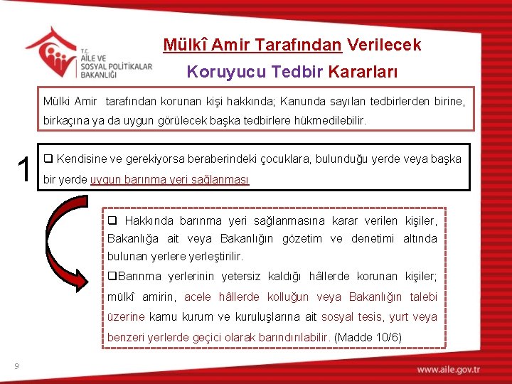 Mülkî Amir Tarafından Verilecek Koruyucu Tedbir Kararları Mülki Amir tarafından korunan kişi hakkında; Kanunda