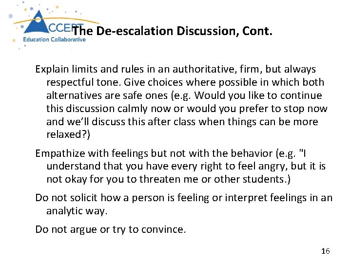 The De‐escalation Discussion, Cont. Explain limits and rules in an authoritative, firm, but always