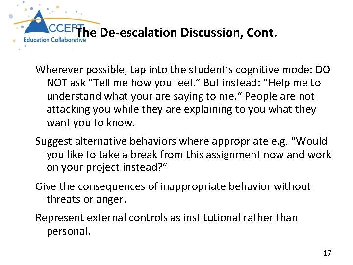 The De‐escalation Discussion, Cont. Wherever possible, tap into the student’s cognitive mode: DO NOT