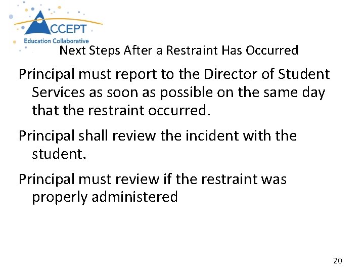Next Steps After a Restraint Has Occurred Principal must report to the Director of